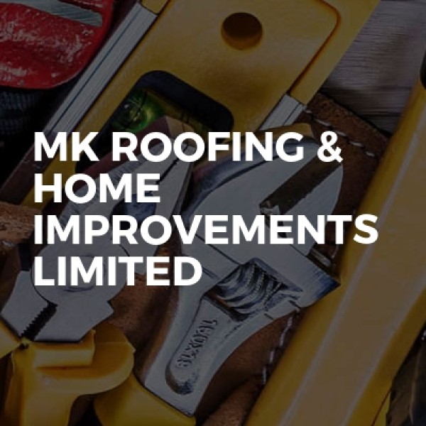 MK Roofing & Home Improvements Limited
