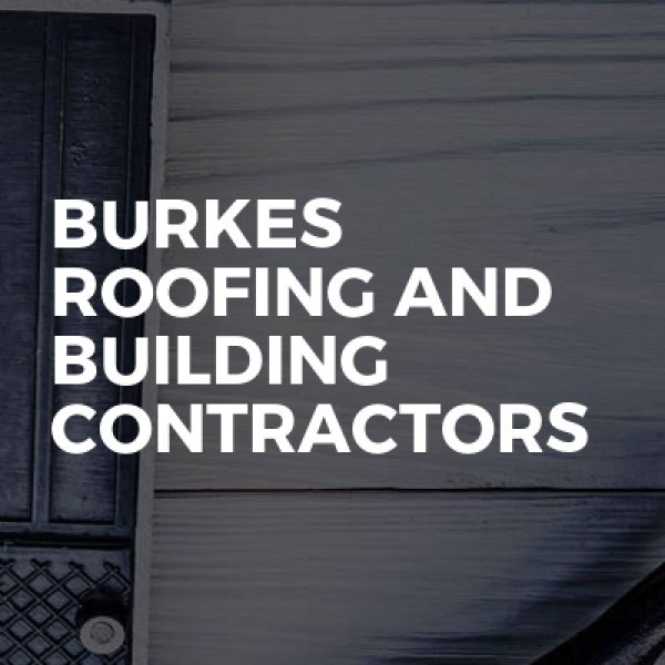 Burkes Roofing and  building contractors