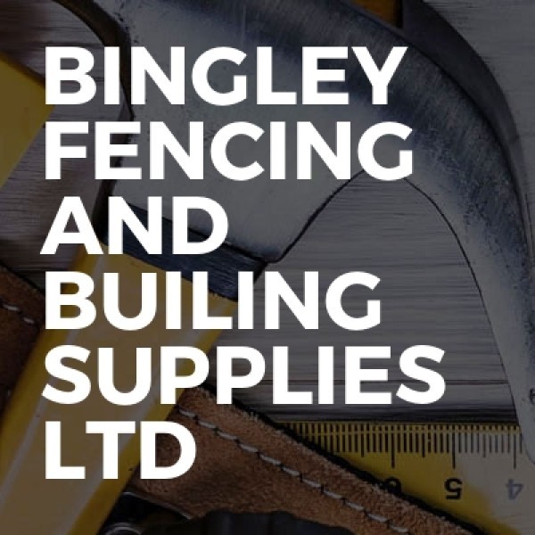 Bingley Fencing and Builing Supplies ltd