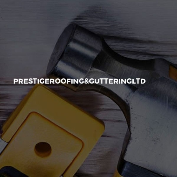 PrestigeRoofing&GutteringLTD