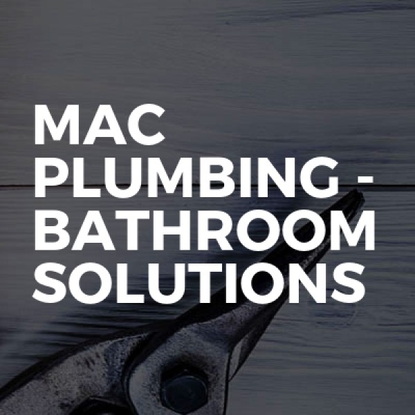 Mac plumbing - Bathroom Solutions