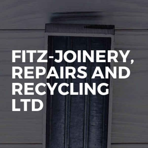 Fitz-joinery, Repairs And Recycling Ltd