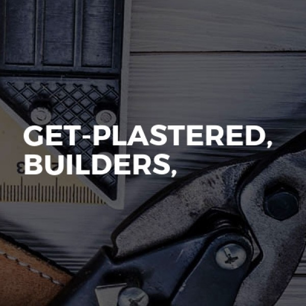 Get-plastered, Builders