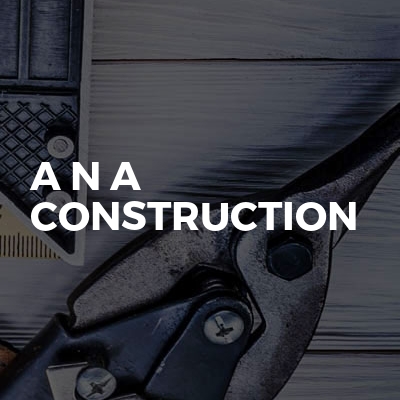 A N A Construction