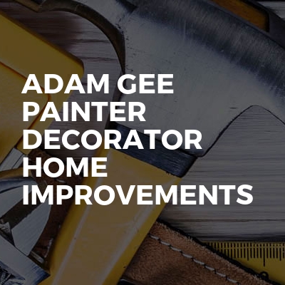 Adam Gee Painter Decorator Home Improvements 