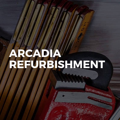 Arcadia Refurbishment