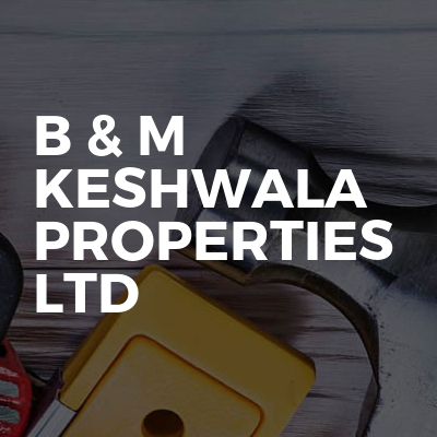 B & M Keshwala Properties Ltd