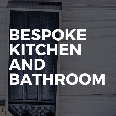 Bespoke Kitchen And Bathroom