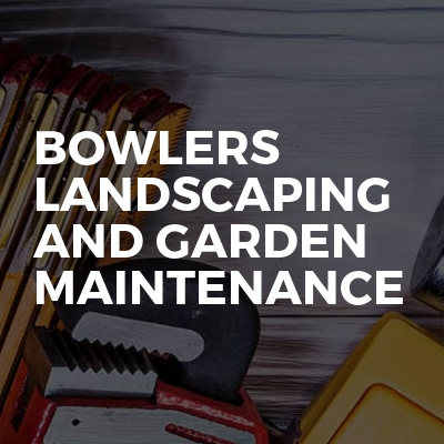Bowlers Landscaping And Garden Maintenance
