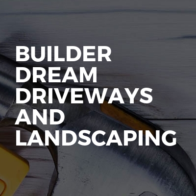 Builder Dream Driveways And Landscaping