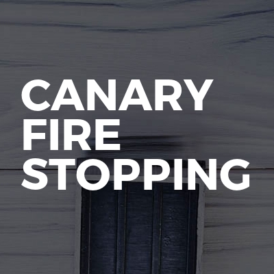 Canary Fire Stopping