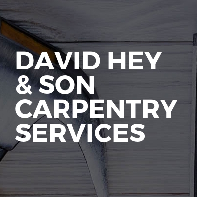David Hey & Son Carpentry Services