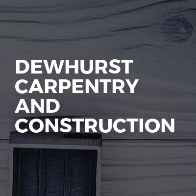 Dewhurst carpentry and construction 