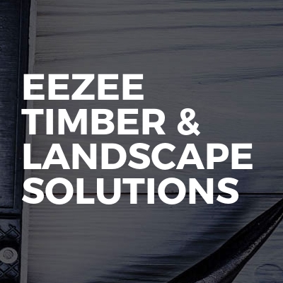 Eezee Timber & Landscape Solutions