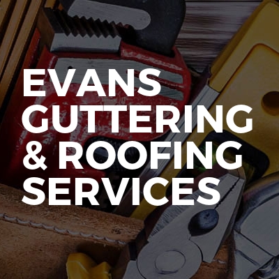 Evans guttering & Roofing services