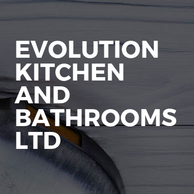 Evolution kitchen and bathrooms ltd