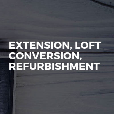 Extension, Loft Conversion, Refurbishment