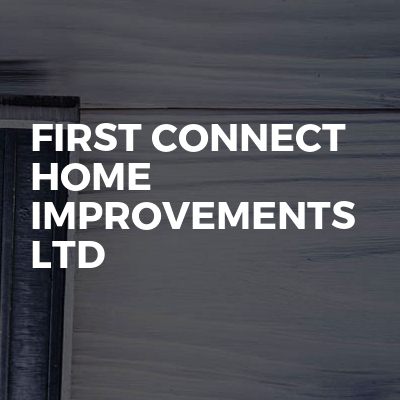 First Connect Home Improvements Ltd
