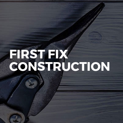 First Fix Construction