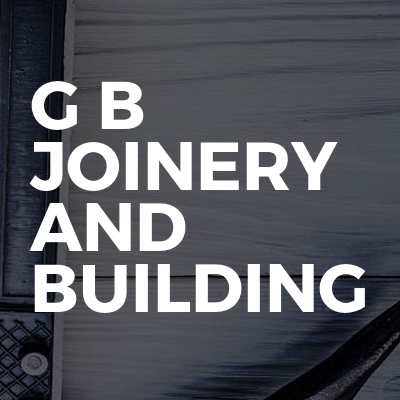 G b joinery and building