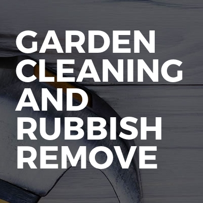 Garden Cleaning And Rubbish Remove