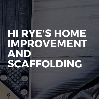 Hi Rye's home improvement and scaffolding 