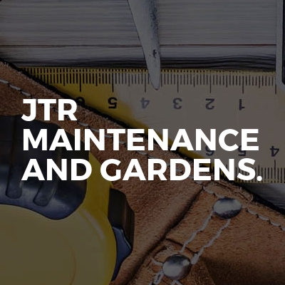Jtr maintenance and gardens.