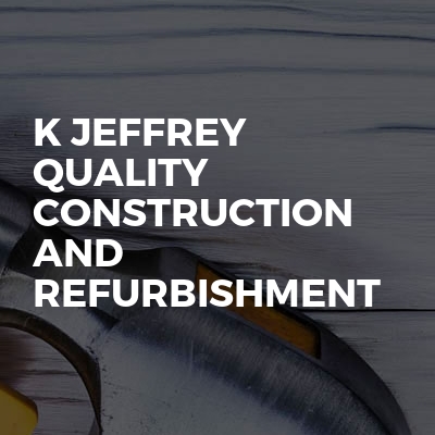 K Jeffrey Quality Construction And Refurbishment