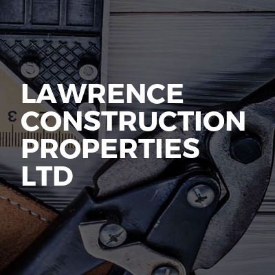 Lawrence Construction Properties Ltd