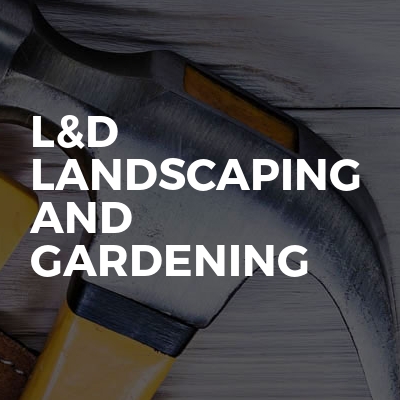 L&D Landscaping And Gardening