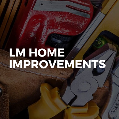 Lm Home Improvements