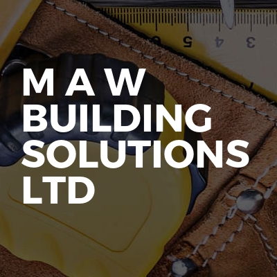 M A W Building Solutions Ltd