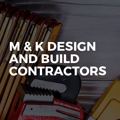 M & K DESIGN AND BUILD CONTRACTORS