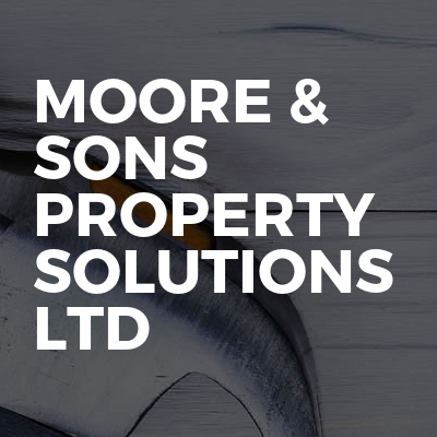 Moore & Sons Property Solutions Ltd