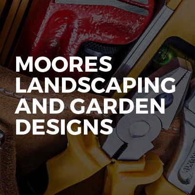 Moores Landscaping And Garden Designs