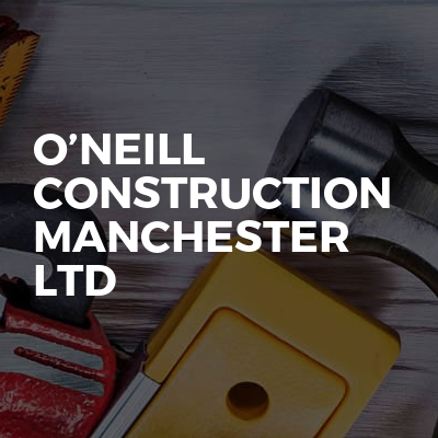 O’Neill Construction Manchester Ltd