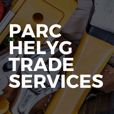 Parc Helyg Trade Services