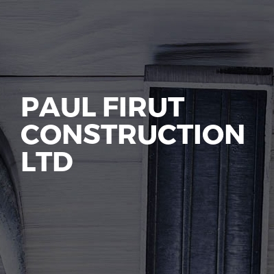 Paul Firut Construction LTD
