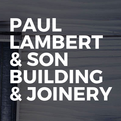 Paul Lambert & Son Building & Joinery