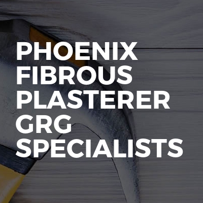 Phoenix Fibrous Plasterer Grg Specialists