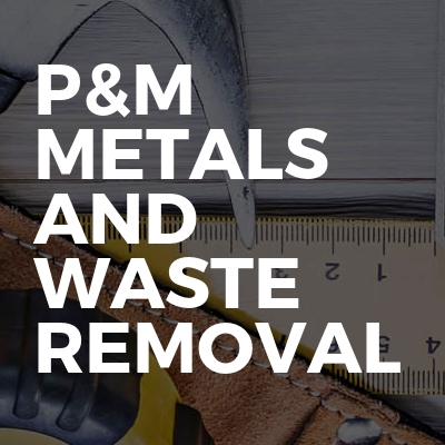 P&M Metals And Waste Removal