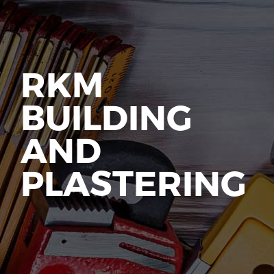 RKM BUILDING AND PLASTERING 