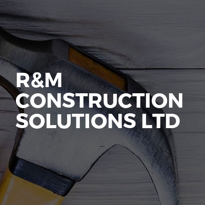 R&M Construction Solutions Ltd