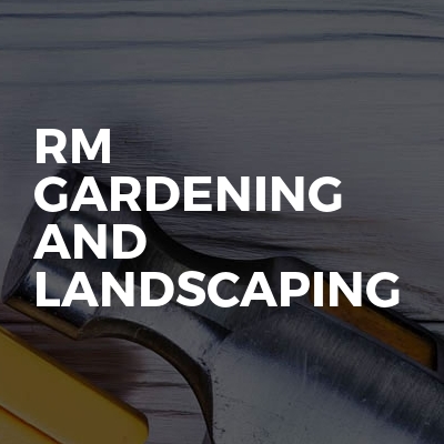 RM Gardening And Landscaping