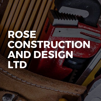Rose construction and design Ltd