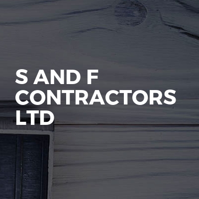 S And F Contractors Ltd