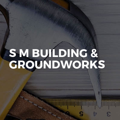 S M Building & Groundworks