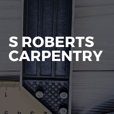 S ROBERTS CARPENTRY 