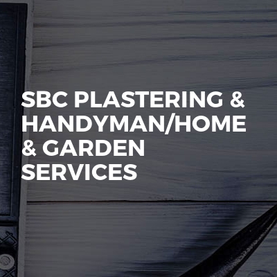 SBC Plastering & Building 'Home / Office / Garden'