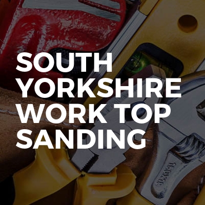 South Yorkshire Work Top Sanding